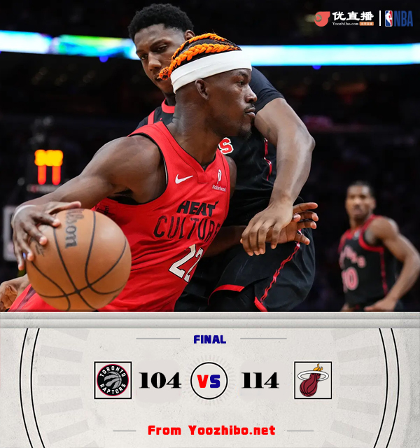 热火114-104击败猛龙 希罗23分&正负值+30 巴雷特18中5