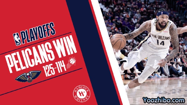 鹈鹕125-114力克太阳  莺歌37+11+9 CJ23+8+9 布克31分&伤退