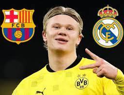 西媒：哈兰德想去皇马，父亲和拉胖则希望他去巴萨