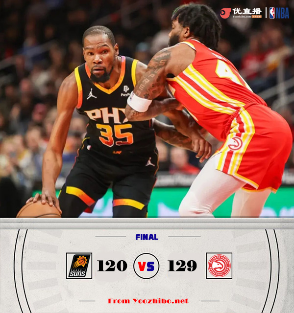 老鹰129-120战胜太阳 杨32+15 穆雷22+8+5 杜兰特35+8+8