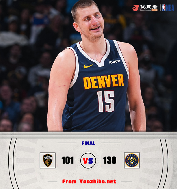 掘金130-101击溃骑士 约基奇26+18+16 波普22分 小莫布里23分