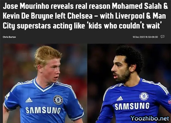 穆里尼奥：萨拉赫和德布劳内离开切尔西是因想要更多上场时间