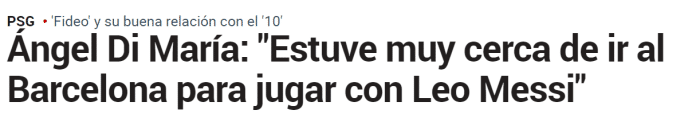 迪马利亚：为了和梅西一起踢球，我曾接近加盟巴萨