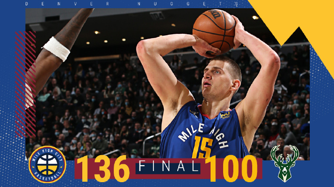 掘金136-100大胜雄鹿 约基奇18+9+15 戈登24+7 字母哥29+9