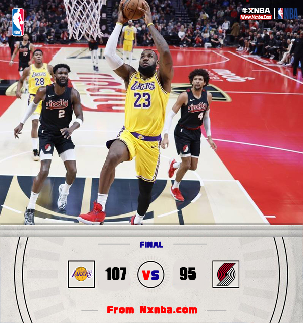 湖人107-95战胜开拓者 詹姆斯35+5+9 浓眉16+14+5帽 格兰特24分