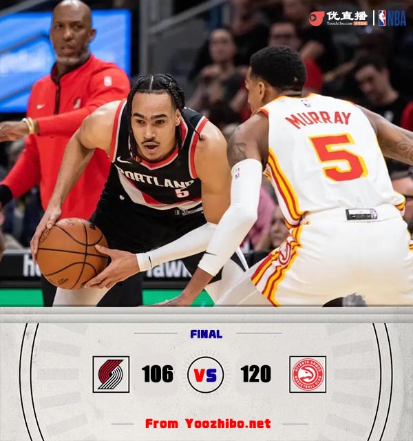 老鹰120-106战胜开拓者 穆雷30+7 班顿31+9