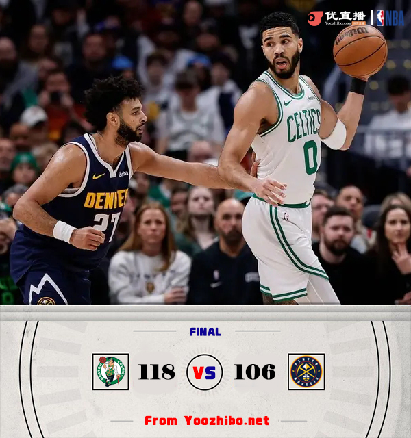 绿军118-106轻取掘金 塔图姆29分 威少26+9+6 约基奇病缺