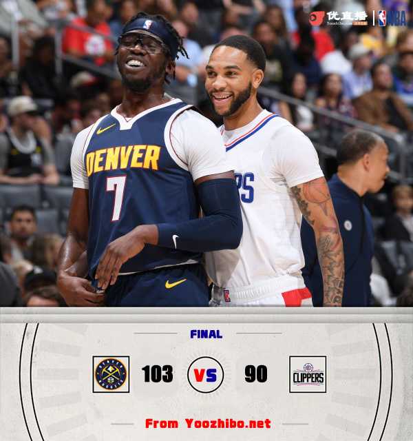 掘金103-90轻取快船 约基奇25+14+8 海兰德25+7+6&伤退