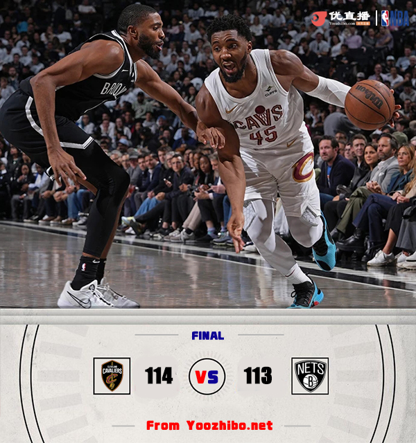 骑士114-113击退篮网 米切尔27+5+6&准绝杀 托马斯36分