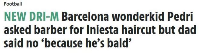 佩德里：我小时候想留小白发型，但我爸不让留秃头