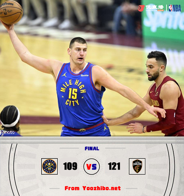 骑士121-109击败掘金 加兰26+6 约基奇18+10+7